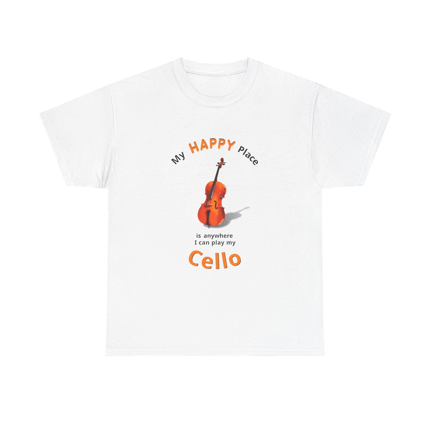 My Happy Place is anywhere I can play my Cello T-Shirt